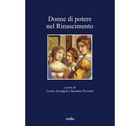 Donne di potere nel Rinascimento - [Libreria Editrice Viella]