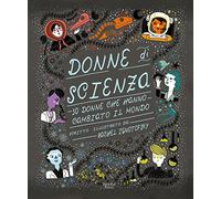 Donne di scienza. 50 donne che hanno cambiato il mondo. Ediz. a colori