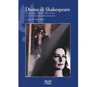 Donne di Shakespeare. Personaggi e attrici, alla ricerca di un femminile contemporaneo