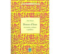 Donne d'Iran tra storia, cultura e politica