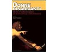 Donne disarmanti. Storie e testimonianze su nonviolenza e femminismi