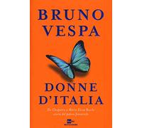 Donne d'Italia. Da Cleopatra a Maria Elena Boschi storia del potere femminile