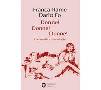 Donne! Donne! Donne! Commedie e monologhi