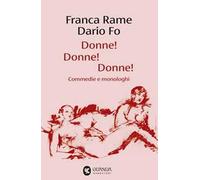 Donne! Donne! Donne! Commedie e monologhi