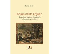 Donne drude brigante. Mezzogiorno femminile rivoluzionario nel de