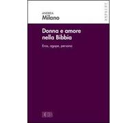 Donne e amore nella Bibbia. Eros, agape, persona
