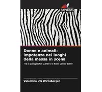 Donne e animali: impotenza nei luoghi della messa in scena: Tra lo Zoologischer Garten e il Bikini Center Berlin