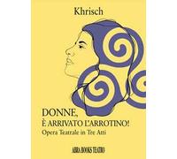 Donne, è arrivato l'arrotino! Opera teatrale in tre atti
