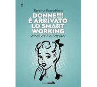 Donne!!! È arrivato lo smart working. Opportunità o trappola?