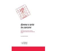 Donne e arte in carcere. Laboratorio di scrittura creativa delle detenute della Casa circondariale di Bari