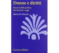 Donne e diritti. Percorsi della politica dal Seicento a oggi