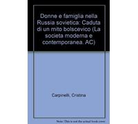 Donne e famiglia nella Russia sovietica. Caduta di un mito bolscevico