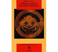 Donne e follia nell'epica romana: Virgilio, Ovidio, Lucano, Stazio