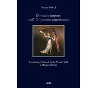 Donne e impero nell'Ottocento americano. La cultura politica di Lydia Maria Chil