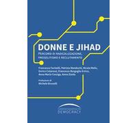 Donne e Jihad. Percorsi di radicalizzazione, proselitismo e reclutamento