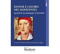 Donne e lavoro nel Novecento. Sguardi di una pedagogia al femminile