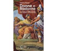 Donne e Madonne. La Ghiara di Reggio Emilia, una basilica al femminile