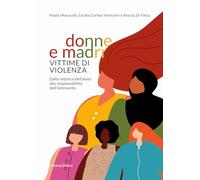 Donne e madri vittime di violenza. Dalla retorica dell'aiuto alla responsabilità dell'intervento