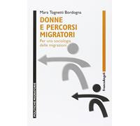 Donne e percorsi migratori. Per una sociologia delle migrazioni