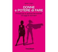 Donne e potere di fare. Presenza e azione femminile di oggi e domani
