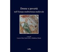Donne e povertà nell'Europa mediterranea medievale - [Libreria Editrice Viella]