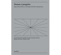 Donne e progetto. Figure dell'architettura e del design nell'Italia contemporanea