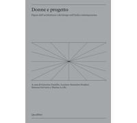 Donne e progetto. Figure dell'architettura e del design nell'Italia contemporanea