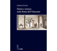 Donne e scienza nella Roma dell'800 - [Libreria Editrice Viella]