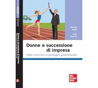 Donne e successione di impresa. Sfide e barriere al passaggio generazionale