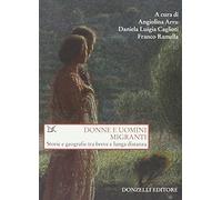 Donne e uomini migranti. Storie e geografie tra breve e lunga distanza