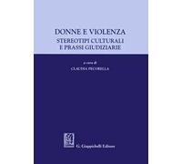 Donne e violenza. Stereotipi culturali e prassi giudiziarie