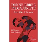 Donne ebree protagoniste. Tra il XIX e il XX secolo