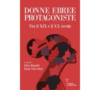 DONNE EBREE PROTAGONISTE. TRA IL XIX E IL XX SECOLO - 2023 - Guerini e Associati