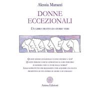 Donne eccezionali. Un libro tratto da storie vere