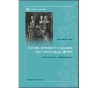 Donne, emozioni e potere alla corte degli Sforza. Da Bianca Maria a Cecilia Gallerani