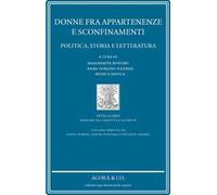 Donne fra appartenenze e sconfinamenti. Politica, storia e letteratura