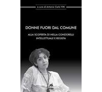 Donne fuori dal comune. Alla scoperta di Nella Condorelli intellettuale e regista