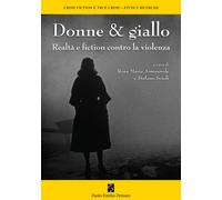Donne & giallo. Realtà e fiction contro la violenza - Scioli Stefano, Amor...