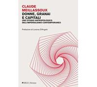 Donne, granai e capitali. Uno studio antropologico dell'imperialismo contemporaneo