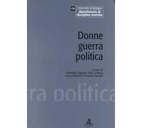 Donne guerra politica. Esperienze e memorie della Resistenza