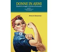 Donne in armi. Quando il coraggio si declina al femminile