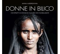 Donne in bilico. 100 ritratti di donne di culture non globalizzate. Ediz. ...