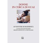Donne in cerca di guai. Avventure di maternità
