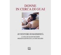 Donne in cerca di guai. Avventure di maternità