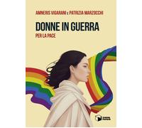 Donne in guerra per la pace [Paperback] [Jun 13, 2024] Vigarani, Amneris and Mar