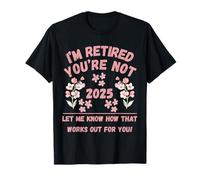 Donne in Pensione 2025 Sono in Pensione Non Me Lo Fai Sapere Maglietta