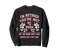 Donne in Pensione 2026 Sono in Pensione Non Me Lo Fai Sapere Felpa