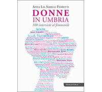 Donne in Umbria. 100 interviste al femminile