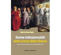 Donne indispensabili nella storia della Chiesa. Senza di loro la