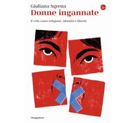 Donne ingannate. Il velo come religione, identità e libertà - Sgrena Giuliana